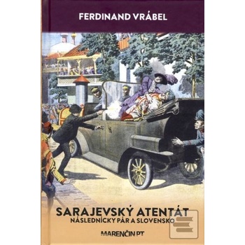 Sarajevský atentát - Ferdinand Vrábel