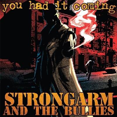 Strongarm And The Bullies - You Had It Coming (Limited Edition) (Remastered) (LP) (3481575573590)