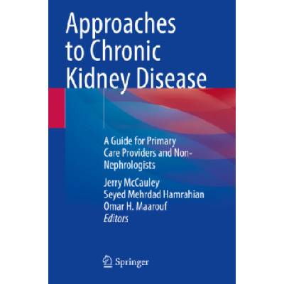 Approaches to Chronic Kidney Disease | Jerry McCauley, Seyed Mehrdad Hamrahian, Omar H. Maarouf