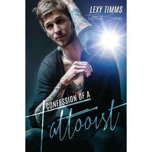 Confessions of a Tattooist: Dark Romance Billionaire Biker | Lexy Timms (ISBN: 9781530030958)