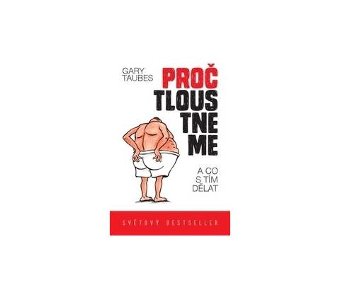 Proč tloustneme - Taubes Gary