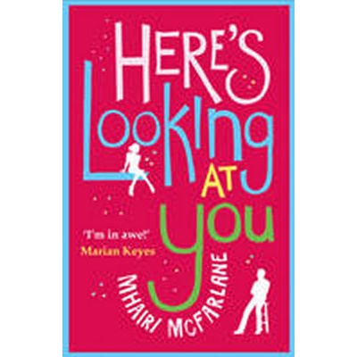 Here's Looking At You Mhairi McFarlane