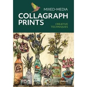 Mixed-Media Collagraph Prints | Vicky Oldfield (ISBN: 9780719841064)