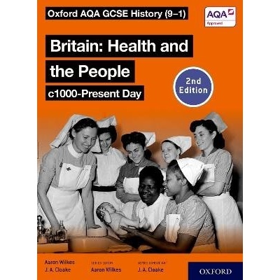 Oxford AQA GCSE History 9-1: Britain: Health and the People c1000-Present Day Student Book Second Edition