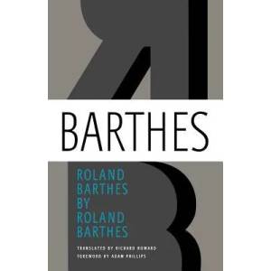 ROLAND BARTHES BY ROLAND BARTHES | Roland Barthes, Richard Howard, Adam Phillips (ISBN: 9780374251468)