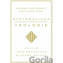 Systematická teologie - John MacArthur, Richard Mayhue
