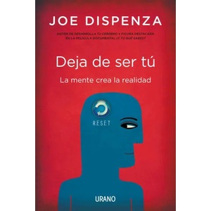 Deja de ser tú : la mente crea la realidad (ISBN: 9788479538255)