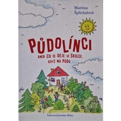 Půdolínci aneb Co se děje ve školce, když má půdu - Martina Šplíchalová, Jaroslav Bašta Ilustrátor