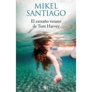 El extra? o verano de Tom Harvey | Mikel Santiago (ISBN: 9788466661058)