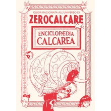 Enciclopaedia Calcarea. Guida ragionata all'universo di Zerocalcare