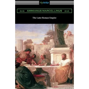 The Later Roman Empire | Ammianus Marcellinus, C. D. Yonge (ISBN: 9781420978872)