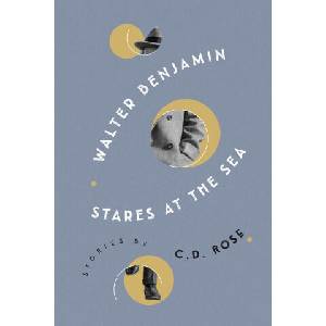 WALTER BENJAMIN STARES AT THE SEA | ROSE C D (ISBN: 9781685890841)