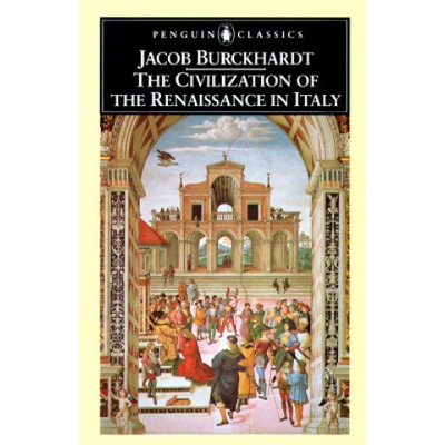 Civilization of the Renaissance in Italy Burckhardt Jacob