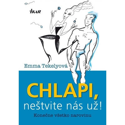 Chlapi, neštvite nás už!