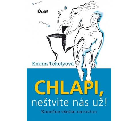 Chlapi, neštvite nás už!