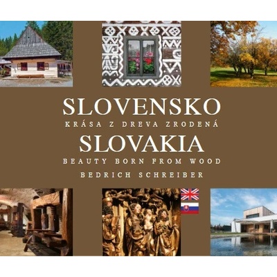Slovensko - Krása z dreva zrodená - Bedrich Schreiber