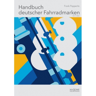 Handbuch deutscher Fahrradmarken 1817 bis 1965