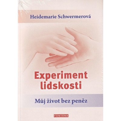 Experiment lidskosti - Můj život bez pen - Heidemarie Schwermerová