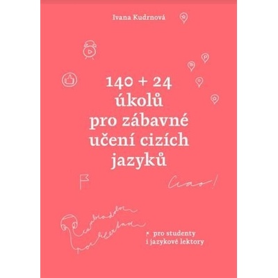 140 + 24 úkolů pro zábavné učení cizích jazyků - Ivana Kudrnová