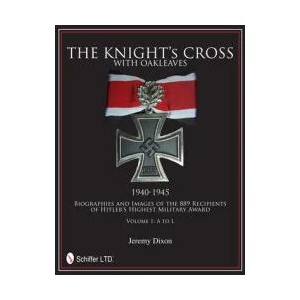 Knight's Cross with Oakleaves, 1940-1945: Biographies and Images of the 889 Recipients of Hitler's Highest Military Award (ISBN: 9780764342660)