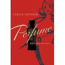 Perfume: A Century of Scents Ostrom LizziePaperback