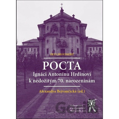 Pocta Ignáci Antonínu Hrdinovi k nedožitým 70. narozeninám - Alexandra Bejvančická