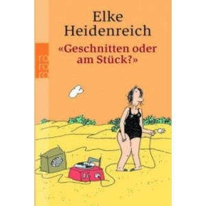Geschnitten oder am Stück? " | Elke Heidenreich (2005)