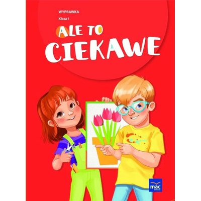 Ale to ciekawe! Wyprawka. Klasa 1