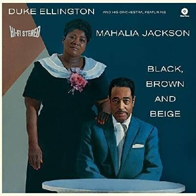 Duke Ellington And His Orchestra Featuring Mahalia Jackson - Black, Brown And Beige (Reissue) (LP) (<![CDATA[8436559463454]]>)
