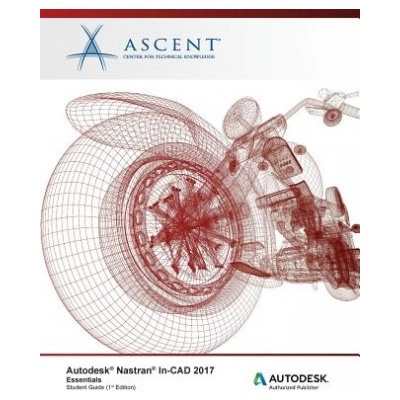 Autodesk Nastran In-CAD 2017 Essentials: Autodesk Authorized Publisher Ascent -. Center for Technical KnowledgePaperback