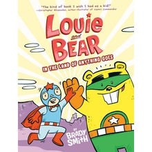 Louie and Bear in the Land of Anything Goes: A Graphic Novel Smith BradyPaperback