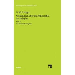 Vorlesungen uber die Philosophie der Religion / Vorlesungen uber die Philosophie der Religion | Georg Wilhelm Friedrich Hegel (ISBN: 9783787311187)