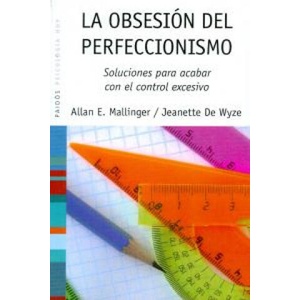 La obsesión del perfeccionismo | Allan E. Mallinger, Jeannette de Wyze, Ofelia Castillo Castillo (ISBN: 9788449323652)