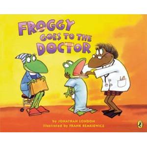 Froggy Goes to the Doctor | Jonathan London, Frank Remkiewicz (2010)