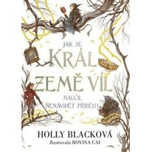 Jak se král Země víl naučil nenávidět příběhy - Holly Black, Rovina Cai ilustrátor