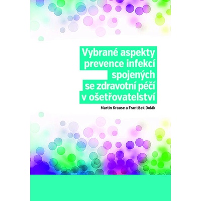 Vybrané aspekty prevence infekcí spojených se zdravotní péčí v ošetřovatelství