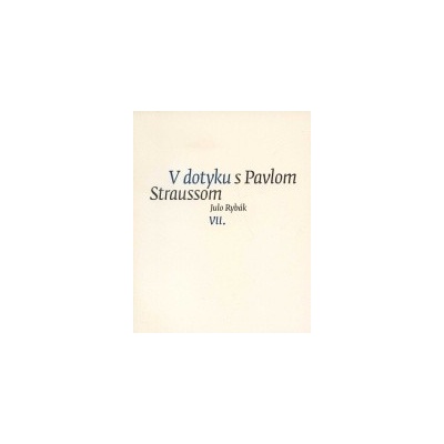 V dotyku s Pavlom Straussom Julo Rybák