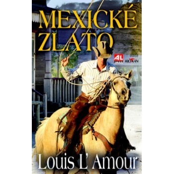 Mexické zlato - Louis L`Amour