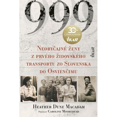 999 Neobyčajné ženy z prvého oficiálneho transportu do Osvienčimu - Heather Dune Macadam