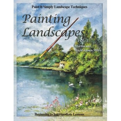 Painting Landscapes vol. 1: Paint It Simply Landscape Techniques | David Jansen Mda, Martha Jansen