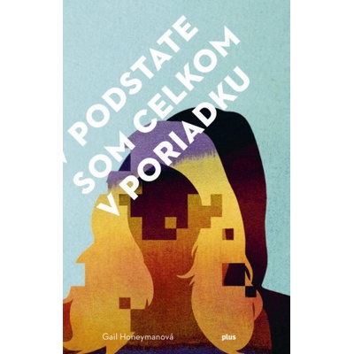 V podstate som celkom v poriadku - Gail Honeyman