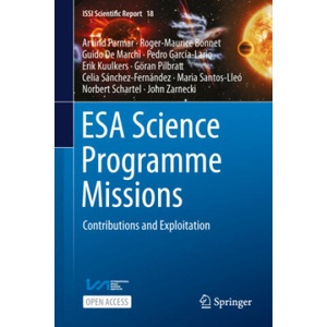 ESA Science Programme Missions | Arvind Parmar, Arvind Parmar, Roger-Maurice Bonnet, Guido De Marchi, Pedro García-Lario, Erik Kuulkers, Göran Pilbratt, Celia Sánchez-Fernández, Maria Santos-Lleó, Norbert Schartel (ISBN: 9783031690037)