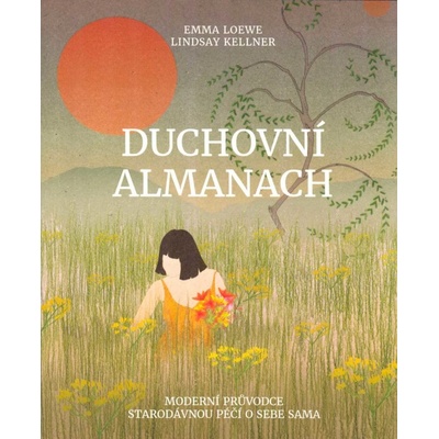 Duchovní almanach – Moderní průvodce starodávnou péčí o sebe sama - Lindsay Kellner, Emma Loewe
