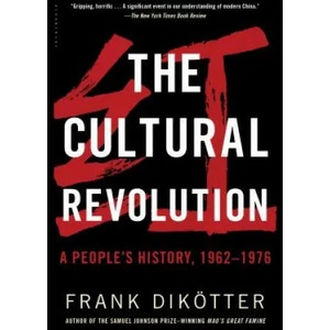 The Cultural Revolution: A People's History, 1962--1976 | Frank Dikotter (ISBN: 9781632864239)