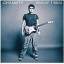 MAYER, JOHN - HEAVIER THINGS CD