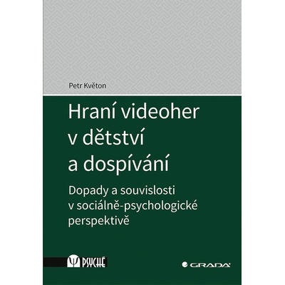 Hraní videoher v dětství a dospívání - Dopady a souvislosti v sociálně-psychologické perspektivě