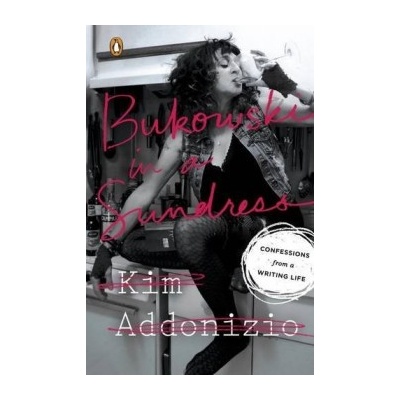 Bukowski in A Sundress - Addonizio Kim