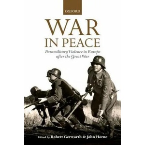 War in Peace | Robert Gerwarth, John Horne (2013)