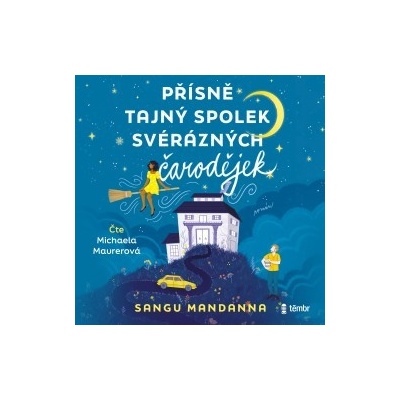 Přísně tajný spolek svérázných čarodějek - Sangu Mandanna - čte Michaela Maurerová