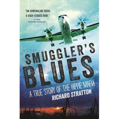 Smuggler's Blues - A True Story of the Hippie Mafia Stratton RichardPaperback